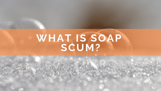 Soap Scum - Where does it really come from?